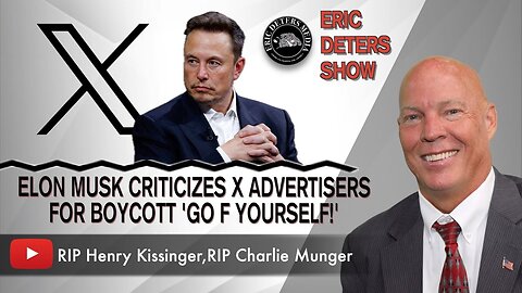 Elon Musk Criticizes X Advertisers For Boycott 'Go F Yourself!' | Eric Deters Show