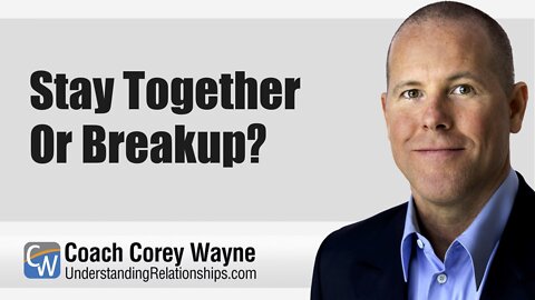 Stay Together Or Breakup?