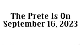 The Prete Is On, September 16, 2023