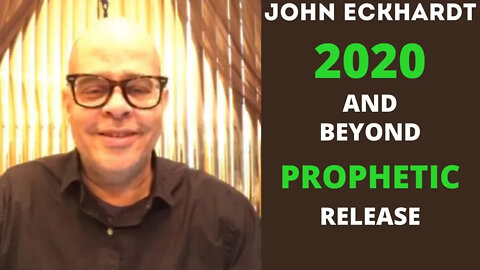 John Eckhardt-2020 And Beyond, Prophetic Release(December 28)