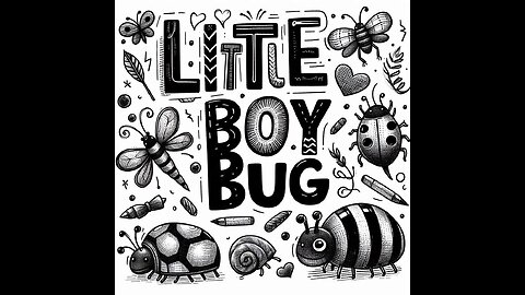 Little Boy Bug, A Child's Tale