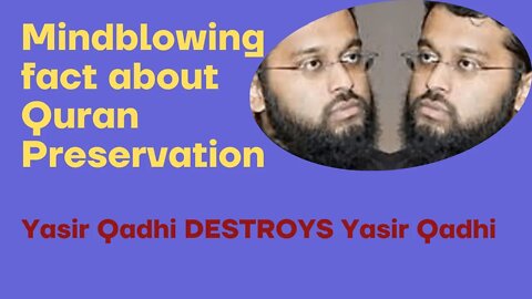 Yasir Qadhi DESTROYS Yasir Qadhi in Quran Preservation Debate!