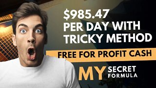 $985.47 Per Day With Tricky Method, Free For Profit Cash, Affiliate Marketing For Beginners