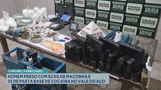 Coronel Fabriciano: Homem preso com 52 kg de Maconha e 25 de Pasta Base de Cocaína no Vale do Aço.