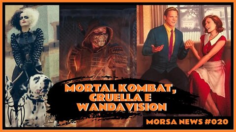 Trailer Mortal Kombat, Cruella e WandaVision | MorsaNews 020