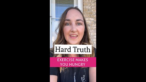 Hard Truth: The More You Exercise The More Hungry You Are