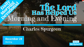 December 29 Morning Devotional | The Lord Has Helped Us | Morning and Evening by Charles Spurgeon
