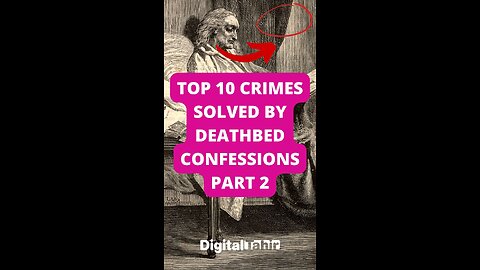 Top 10 Crimes Solved by Deathbed Confessions Part 2