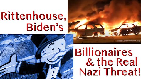 Rittenhouse, Biden's Billionaires, and the Real Nazi Threat