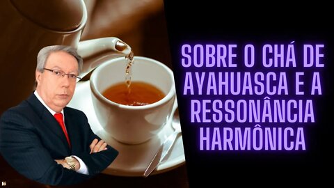 Hélio Couto - Chá de Ayahuasca e a Ressonância Harmônica (Vídeo Reeditado)