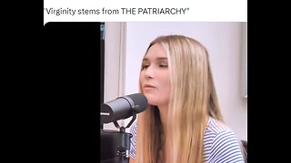 Generation Z WOMAN absurdely claims that VIRGINITY stems from THE PATRIARCHY