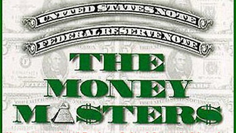 The Money Masters: How International Bankers Gained Control Of America