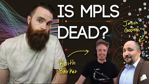 Is MPLS DEAD?!? w/ Keith Barker and Jason Gooley | CCNA CCNP CCIE