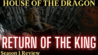 House of the Dragon - A Triumphant Return for Game of Thrones - Season 1 COMPLETE REVIEW