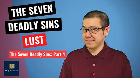 The Seven Deadly Sins - Lust: Part 4 of 7