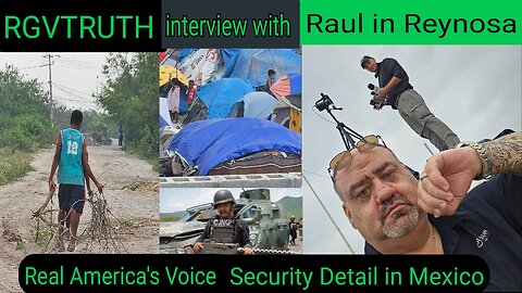 RGVTRUTH talks Border Security with Raul Cruz : Private Security Contractor