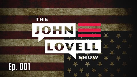 Ep. 001 | the BIGGEST Threat to America | John Lovell Show