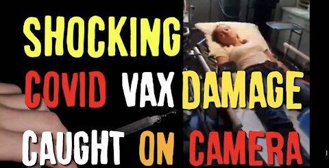 SHOCKING COVID VAX DAMAGE CAUGHT ON CAMERA