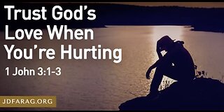 Trust God's Love When You're Hurting - JD Farag