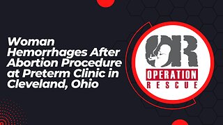 Woman Hemorrhages After Abortion at Preterm Clinic in Cleveland, OH