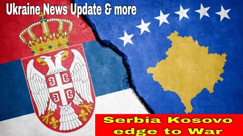 Serbia Kosovo Edge to War: Update: Darya Dugina Mystery and more from Ukraine War.