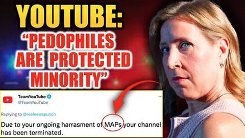 ‘MAPs Are a Protected Minority’: YouTube Bans Users Who Criticize Pedophilia