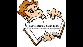 The Gospel That Saves Today (It May Be Different Than What You Have Always Believed)