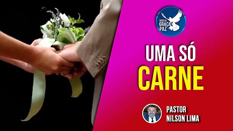 🔴 Uma só carne - Pr. Nilson Lima #pregação #live