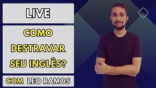 COMO DESTRAVAR O SEU INGLÊS? Live