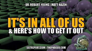 IT'S IN ALL OF US & THIS IS HOW TO GET IT OUT! -- DR. ROBERT YOUNG & MATT HAZEN