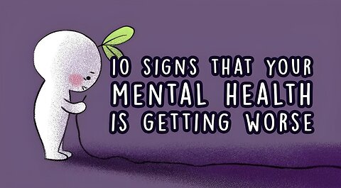 10 Signs Your Mental Health is Getting Worse