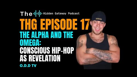 THG Episode 17: The Alpha And The Omega: Conscious Hip-Hop As Revelation