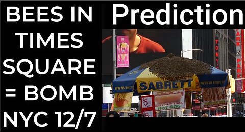 Prediction - 25,000 BEES IN TIMES SQUARE = BOMB NYC Dec 7