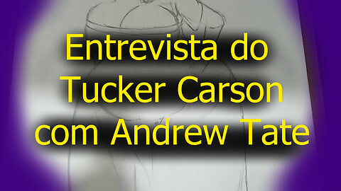 Entrevista do Tucker Carson com Andrew Tate