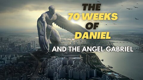 Daniels 70 Weeks and the Angel Gabriel