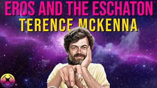 Eros and the Eschaton - Terence McKenna - Full Lecture