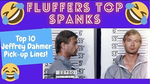 Top 10 JEFFREY DAHMER Pick-up Lines | Fluffers Top Spanks | RUST BELT BASTARDS