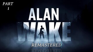 ALAN WAKE_REMASTERED | PART 1 OF 2 | FULL GAMEPLAY