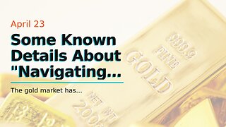 Some Known Details About "Navigating the Gold Market: Tips for First-Time Investors"