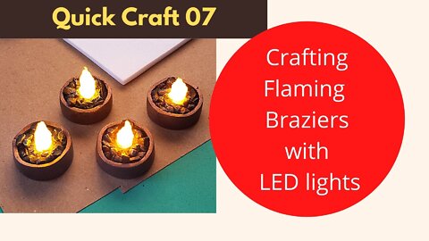 Quick Craft 07: Crafting Flaming Braziers with LED lights for your Tabletop Games