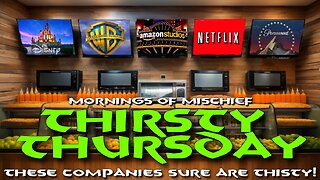 Mornings of Mischief Thirsty Thursday - These companies sure are THIRSTY!