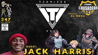 Comic Crusaders Podcast #347 - Jack Harris Jr/Terminus Veil