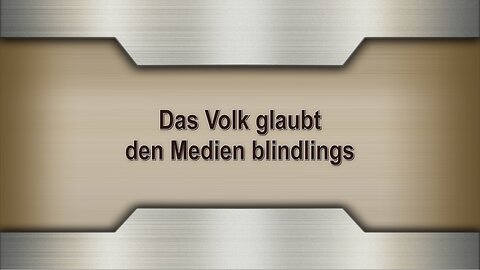 Das Volk glaubt den Medien blindlings