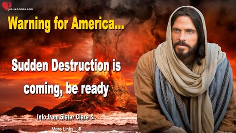 LEAVE CALIFORNIA! SUDDEN DESTRUCTION IS COMING, BE READY! Warning From Jesus