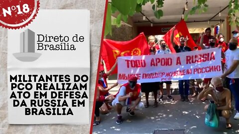 Militantes do PCO realizam ato em defesa da Rússia em Brasília - Direto de Brasília nº 18 - 04/03/22