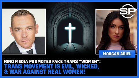 RINO Media Promotes FAKE Trans “Women”: Trans Movement Is EVIL, WICKED, & WAR Against REAL WOMEN!