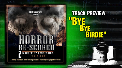 Track Preview - "Bye Bye, Birdie" || "Horror Re-Scored: Vol. 2" Concept Soundtrack Album