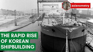 The Rapid Rise of Korean Shipbuilding