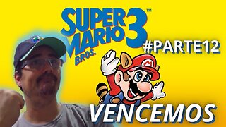 SUPER MARIO BROS 3 (SNES) JOGANDO ATÉ ZERAR - #PARTE12 - ENFIM, ACABOU PRO BOWNSER