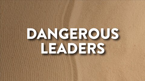 06-30-24 - Dangerous Leaders - Andrew Stensaas